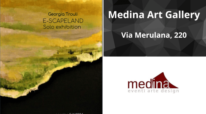 Dal 5 all’11/4/24 “E-scapeland by Georgia Trouli” al Medina Art Gallery