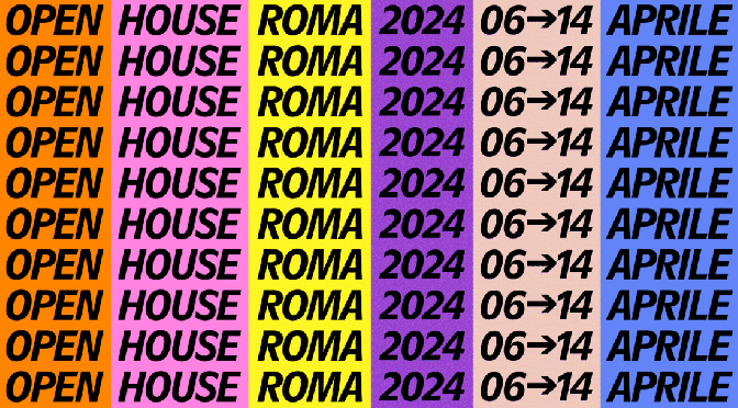 Dal 6 al 14/4/24 #OHR24 – OpenHouse Roma ’24
