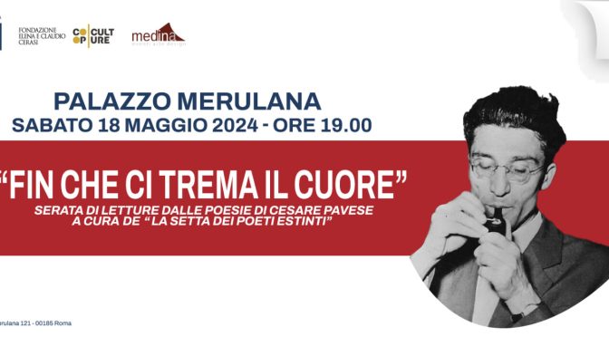18/5/24 ““Fin che ci trema il cuore” Serata di letture dalle poesie di Cesare Pavese al Palazzo Merulana