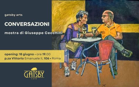 Dal 18/6 al 2/7/24 “Conversazioni” Mostra di Giuseppe Cecchini al Gatsby Cafè