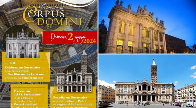 2/6/24 Torna la celebrazione del Corpus Domini nelle  Basiliche di San Giovanni in Laterano e Santa Maria Maggiore con la tradizionale processione a via Merulana. La viabilità