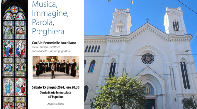 15/6/24 Concerto della CorAle Femminile Aureliano presso la chiesa di Santa Maria Immacolata all’Esquilino