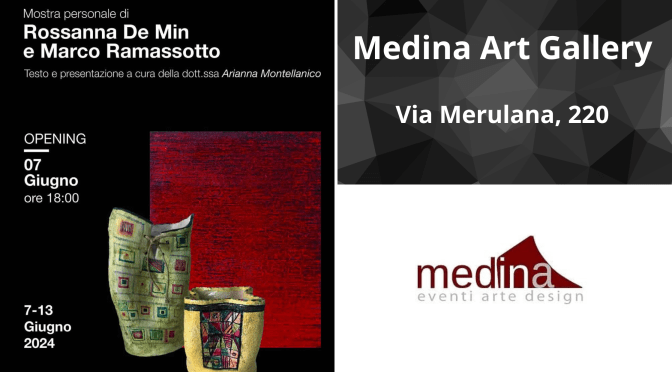 Dal 7 al 13/6/24 ” Mostra bipersonale di Rossanna De Min e Marco Ramassotto” al Medina Art Gallery
