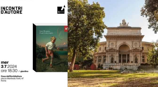 3/7/24 Presentazione del libro “E’ qui il mio respiro” di Luca Bergamo all’Acquario Romano – Casa dell’Architettura
