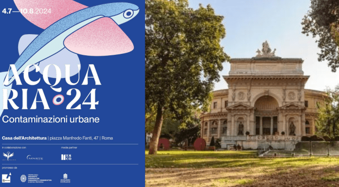 Dal 4/7 al 10/8/24 “Terza edizione di AcquAria” all’Acquario Romano – Casa dell’Architettura