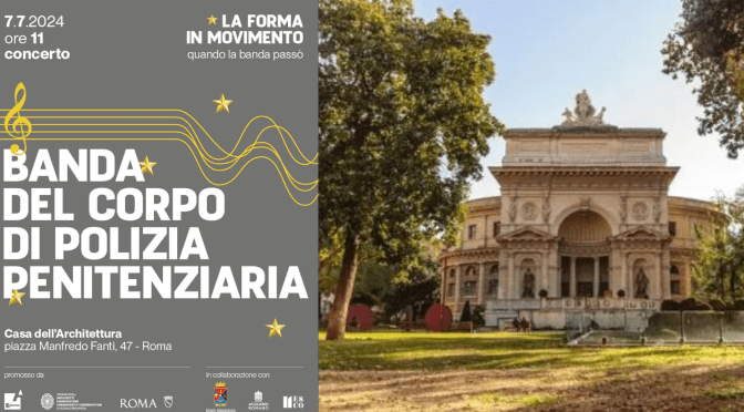 7/7/24 Concerto della Banda del Corpo di Polizia Penitenziaria all’Acquario Romano – Casa dell’Architettura