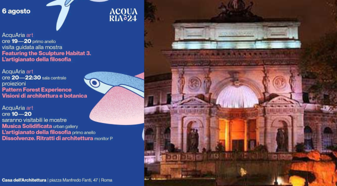 6/8/24 Acquario Romano – Casa dell’Architettura “Acquaria 2024” Il programma della giornata