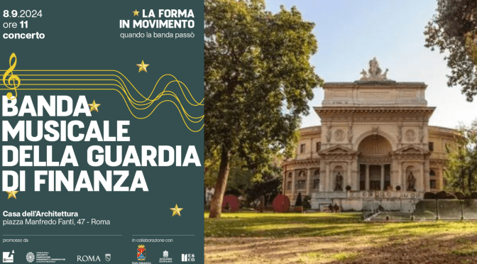 8/9/24 Concerto della Banda Musicale della Guardia di Finanza All’Acquario Romano – Casa dell’Architettura