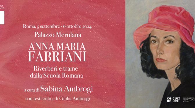 Dal 5/9 al 6/10/24 “Anna Maria Fabriani – Riverberi e trame della Scuola Romana” mostra d’arte al Palazzo Merulana