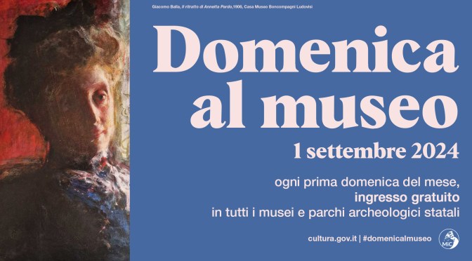 1 settembre 2024 #Domenicalmuseo: musei  gratis per tutti