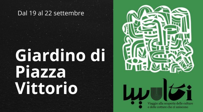 Dal 19 al 22/9/24 “Multi – Viaggio alla scoperta delle culture e delle cotture che ci uniscono” nel Giardino di Piazza Vittorio e in altri luoghi del Rione Esquilino