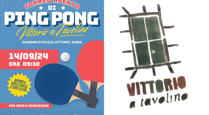 14/9/24 Dalle ore 9:30 Torneo aperto di ping pong “Vittorio a tavolino” a Piazza Vittorio