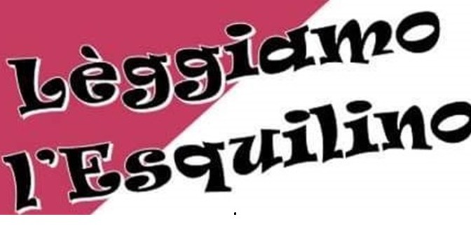 11 e 12/10/24 “Leggiamo l’Esquilino” Due eventi con passeggiate letterarie in occasione dei 150 anni del Rione