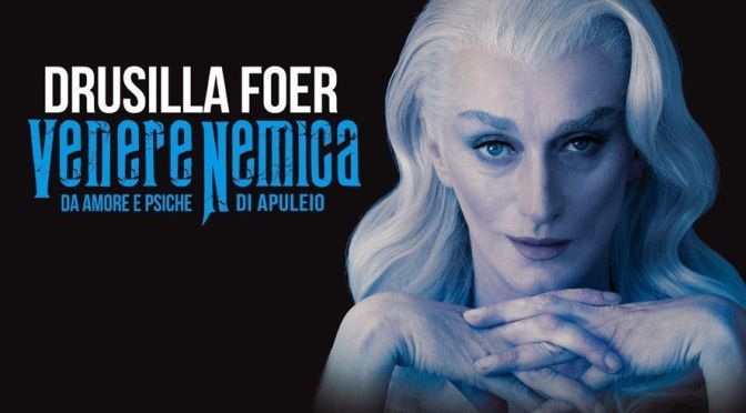 Dal 13 al 24/11/24 “Drusilla Foer- Venere Nemica” al Teatro Ambra Jovinelli
