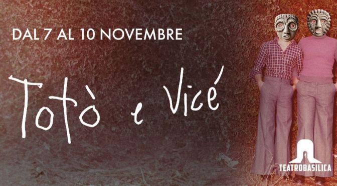 Dal 7 al 10/11/24 “Totò e Vicè” al Teatro Basilica