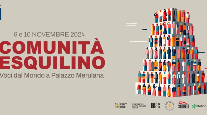 9 e 10/11/24 “Comunità Esquilino 2024: Voci dal mondo” al Palazzo Merulana