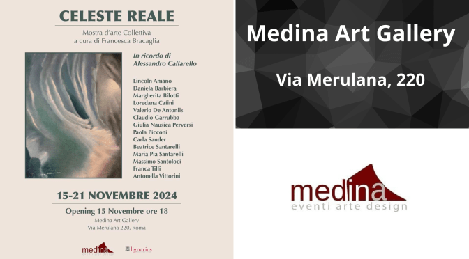 Dal 15 al 21/11/24 “Celeste Reale” Mostra d’arte collettiva al Medina Art Gallery