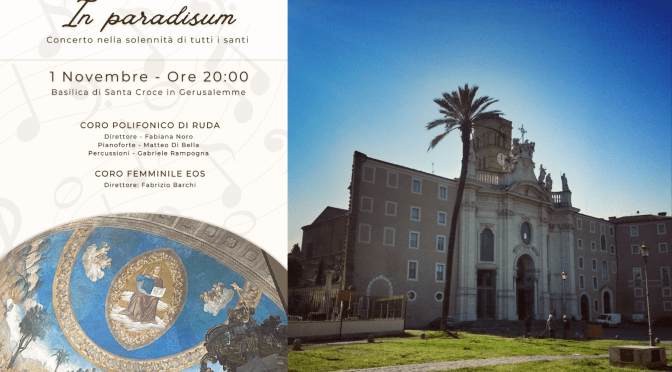 1/11/24 “In Paradisum” Concerto del Coro Polifonico di Ruda presso la Basilica di Santa Croce in Gerusalemme