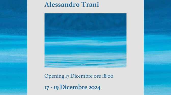 Dal 17 al 19/12/24 “Alessandro Trani solo exhibition project” al Medina Art Gallery