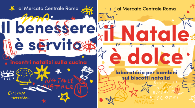 18/12/24 “Il benessere è servito” e “Il Natale è dolce” al Mercato Centrale Roma