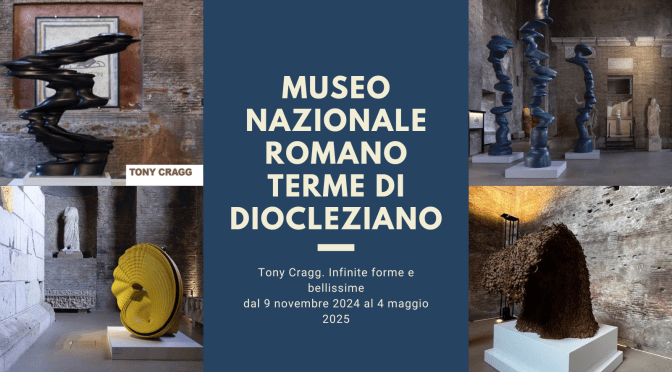 Dal 9/11/24 al 4/5/25 “Tony Cragg. Infinite forme e bellissime” Mostra al Museo Nazionale Romano – Terme di Diocleziano