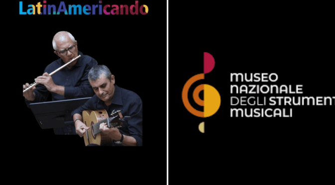 7/12/24 “LatinAmericando” Concerto al Museo Nazionale degli Strumenti Musicali