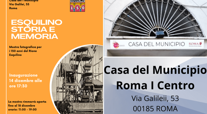 Dal 14 al 18/12/24  Mostra fotografica “Esquilino: storia e memoria” presso la Casa del I Municipio. Inaugurazione sabato 14 alle ore 17:30
