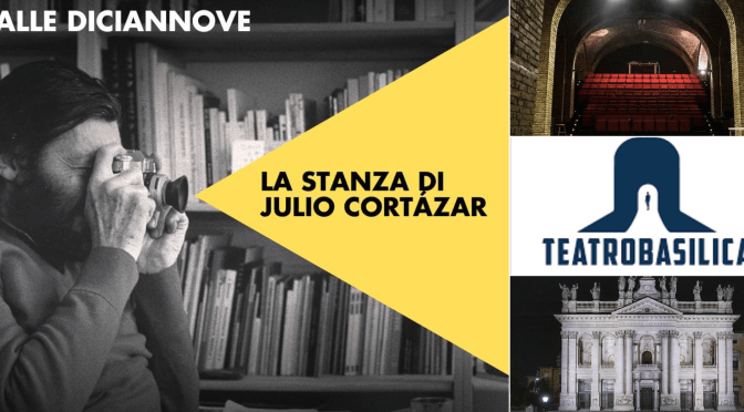 20/12/24 “La stanza di Julio Cortàzar” al Teatro Basilica