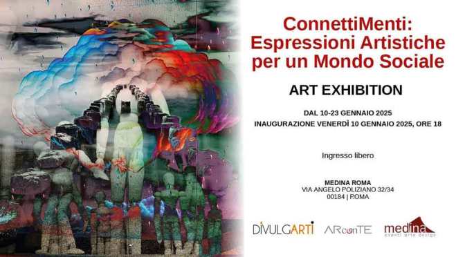 Dal 10 al 23/1/25 “ConnettiMenti: Espressioni artistiche per un mondo sociale” Mostra collettiva al Medina Art Gallery