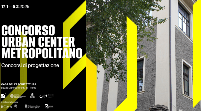 Dal 17/1 al 5/2/25 “Concorso Urban Center Metropolitano” Mostra all’Acquario Romano – Casa dell’Architettura