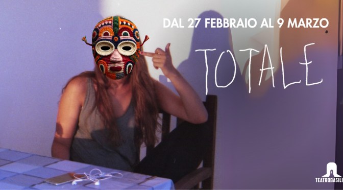Dal 27/2 al 9/3/25 “Totale” al Teatro Basilica