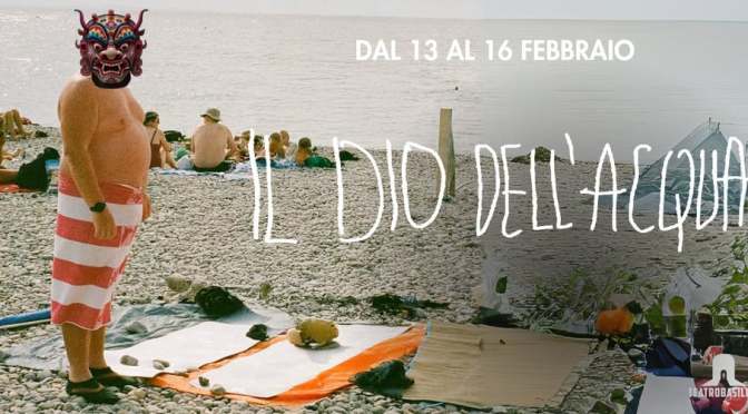 Dal 13 al 16/2/25 “Il dio dell’acqua” al Teatro Basilica