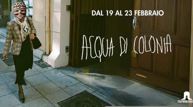 Dal 19 al 23/2/25 “Acqua di colonia” al Teatro Basilica