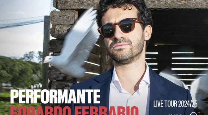 25 e 26/2/25 “Edoardo Ferrario – Performante Live Tour” al Teatro Brancaccio