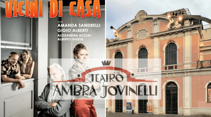 Dal 5 al 16/2/25 “Vicini di casa” al Teatro Ambra Jovinelli