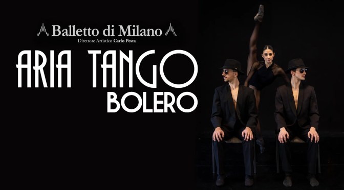 17/2/25 “Aria Tango…Bolero” il “Balletto di Milano” al Teatro Brancaccio