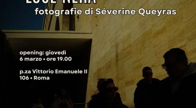 Dal 6 al 19/3/25 “Luce nera” Mostra fotografica di Severine Queyras al Gatsby Cafè