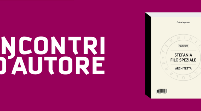 6/3/25 Presentazione del libro “Stefania Filo Speziale” all’Acquario Romano – Casa dell’Architettura