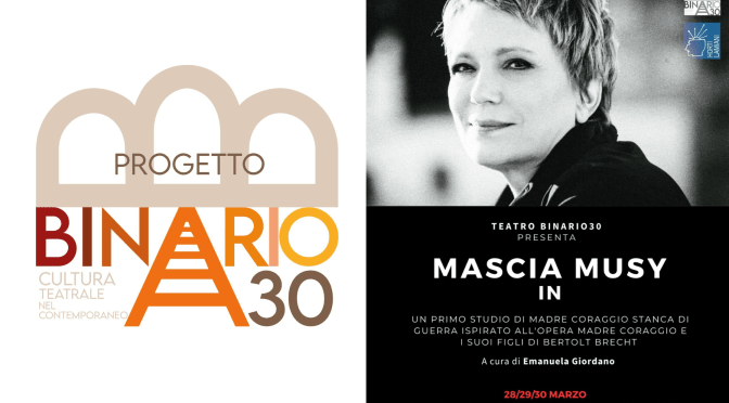 Dal 28 al 30/3/25 “MASCIA MUSY in un primo studio di Madre Coraggio stanca di guerra ispirato all’opera Madre Coraggio e i suoi figli di Bertolt Brecht” al Teatro Binario 30