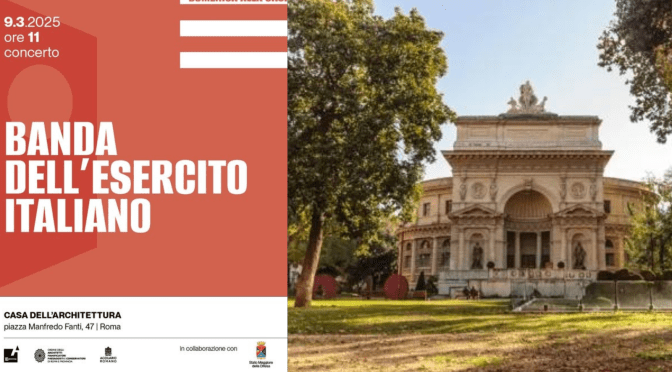 9/3/25 “Concerto della Banda dell’Esercito Italiano” all’Acquario Romano – Casa dell’Architettura