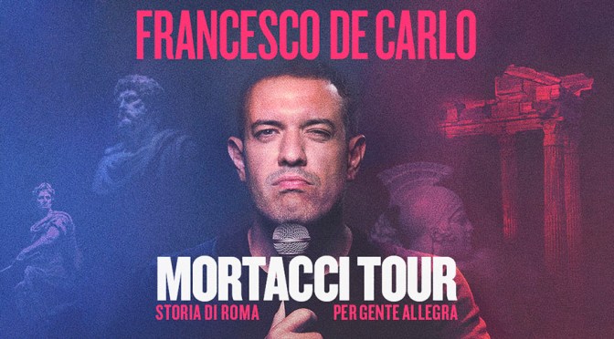 14 e 15/4/25 “Mortacci Tour – Storia di Roma per gente allegra” al Teatro Brancaccio