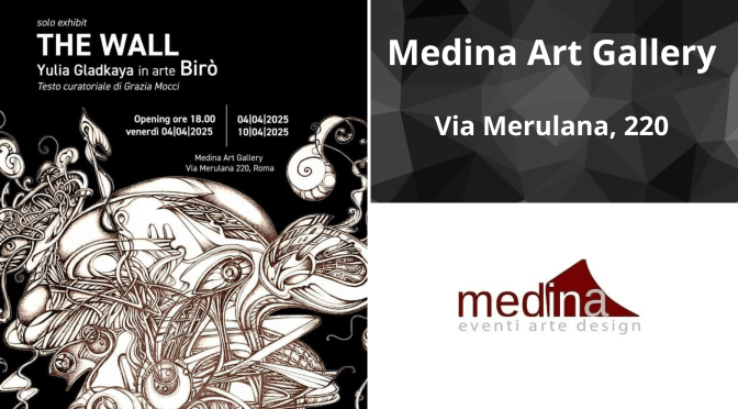 Dal 4 al 10/4/25 “Yulia Gladkaya in arte Birò: THE WALL” al Medina Art Gallery