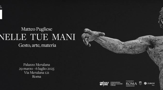 Dal 29/3 al 6/7/25 “Nelle tue mani” Mostra di Matteo Pugliese al Palazzo Merulana