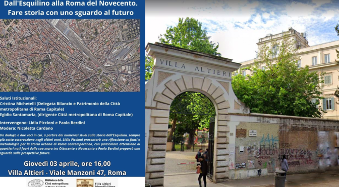 3/4/25 “Dall’Esquilino alla Roma del Novecento. Fare storia con uno sguardo al futuro” presso Villa Altieri