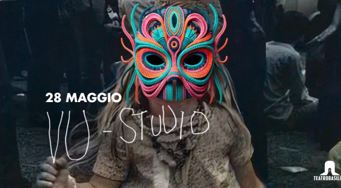 28/5/25 “VU-Studio” al Teatro Basilica