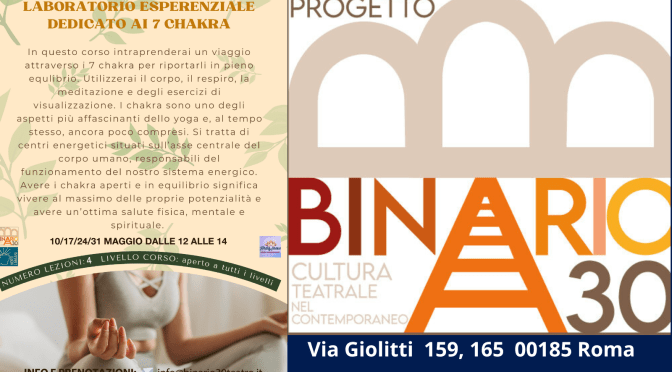 Dal 17/5 al 7/6/25 Tutti i sabati laboratorio esperienziale dedicato all’approfondimento dei sette Chakra al Teatro Binario 30