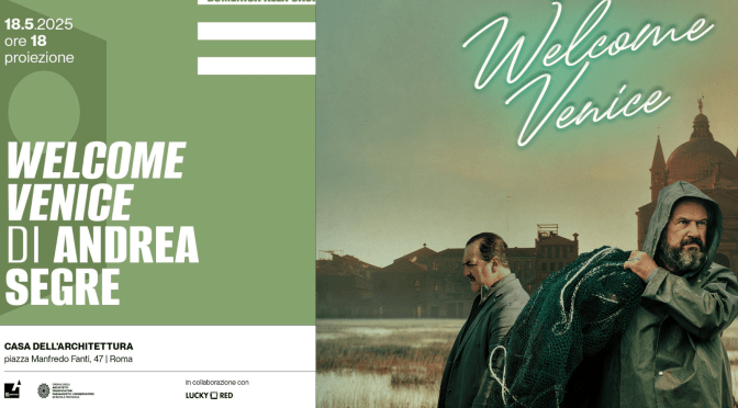 18/5/25 Proiezione del film “Welcome Venice” all’Acquario Romano – Casa dell’Architettura