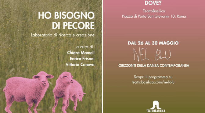 Dal 26 al 27/5/5 “Ho bisogno di pecore” Laboratorio di ricerca e creazione presso il Teatro Basilica