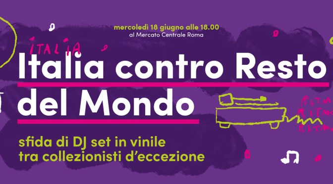18/6/25 “Italia contro Resto del Mondo” al Mercato Centrale