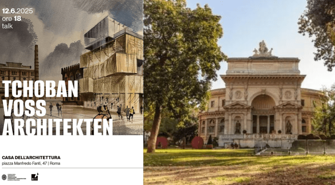 12/6/25 “Conversazioni sulla pratica del progetto, Tchoban Voss Architekten” all’Acquario Romano – Casa dell’Architettura